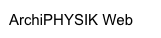 ArchiPHYSIK Web